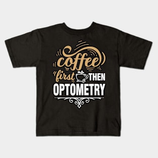 Optician Optician Ophthalmologist Coffee Kids T-Shirt